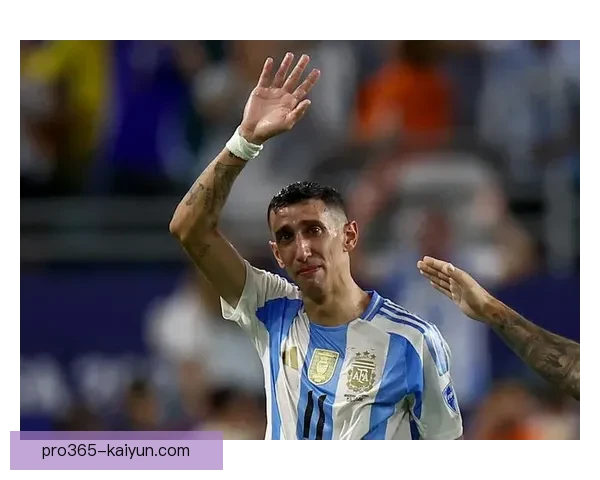 迪马利亚关键进球助力阿根廷国家队迎来状态回暖