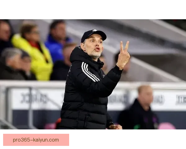 图赫尔球队执行标准近期表现稳健